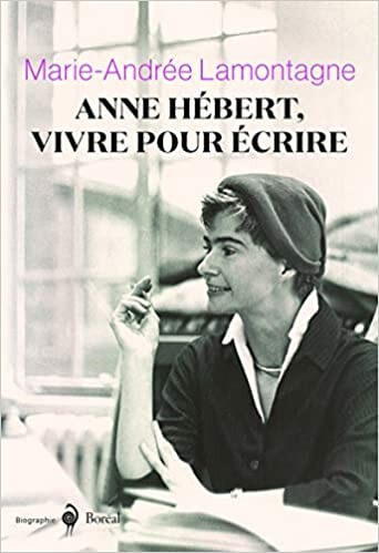 Anne Hébert, vivre pour écrire - Click to enlarge picture.