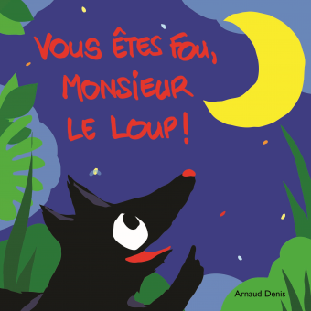 Vous êtes fou, monsieur le loup ! - Click to enlarge picture.