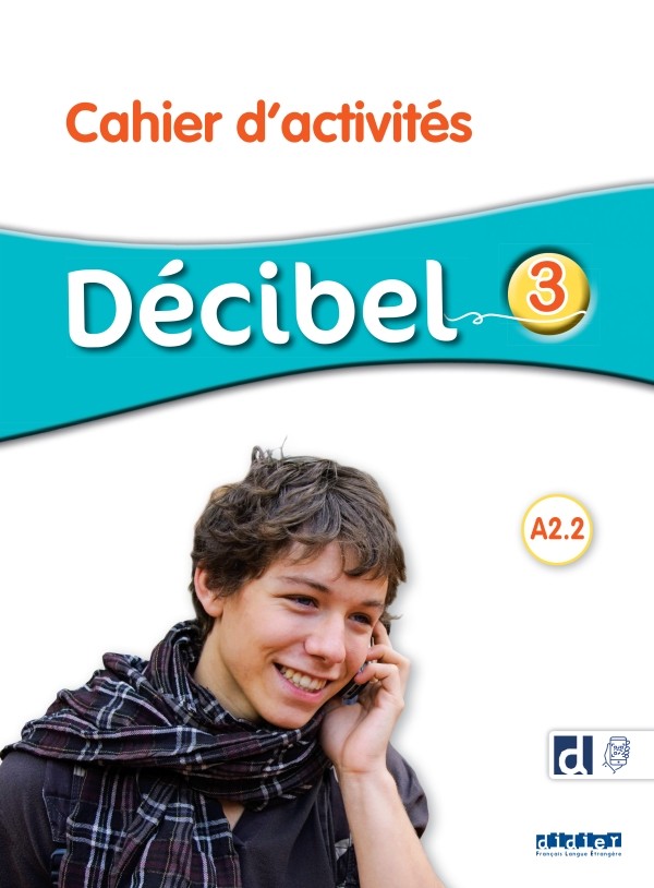 Décibel 3 – Niv. A2.2 Cahier Activites - Click to enlarge picture.