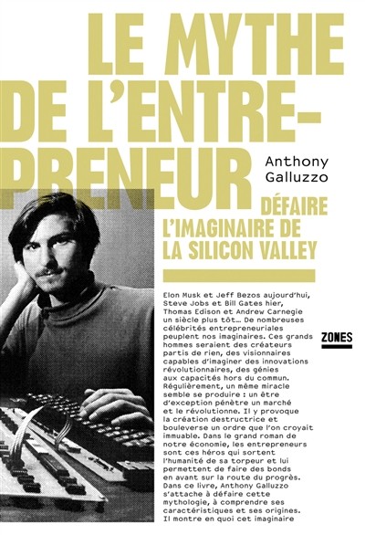 Le mythe de l'entrepreneur : défaire l'imaginaire de la Silicon Valley - Click to enlarge picture.