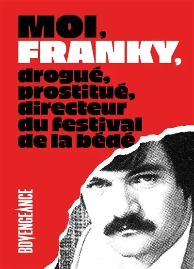 Moi, Franky, drogué, prostitué, directeur du festival de la bédé - Click to enlarge picture.