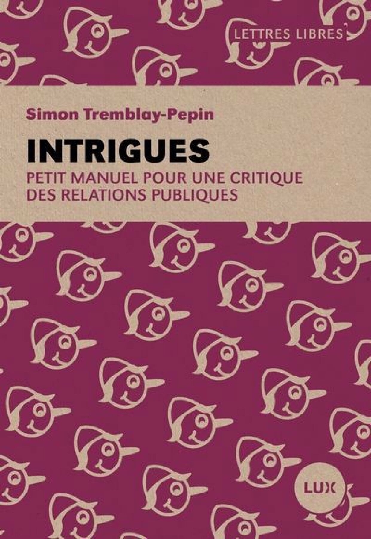 Intrigues : petit manuel pour une critique des relations publiques - Click to enlarge picture.