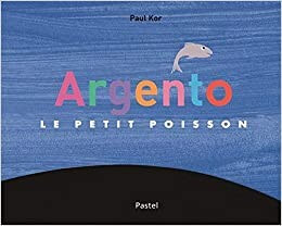 Argento, le petit poisson - Click to enlarge picture.